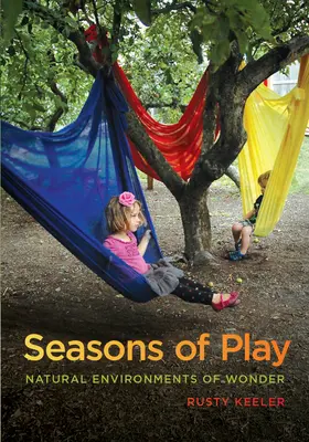 Estaciones de juego: Entornos naturales maravillosos - Seasons of Play: Natural Environments of Wonder