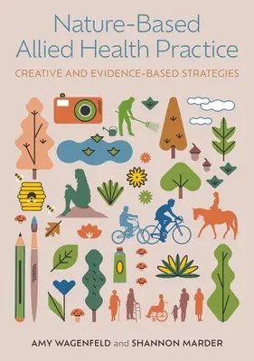 La práctica de la salud aliada basada en la naturaleza: Estrategias creativas y basadas en pruebas - Nature-Based Allied Health Practice: Creative and Evidence-Based Strategies