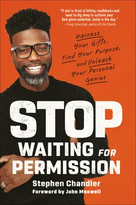 Deja de esperar el permiso: Aproveche sus dones, encuentre su propósito y dé rienda suelta a su genio personal. - Stop Waiting for Permission: Harness Your Gifts, Find Your Purpose, and Unleash Your Personal Genius