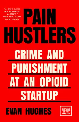 Pain Hustlers: Crime and Punishment at an Opioid Startup Publicado originalmente como The Hard Sell - Pain Hustlers: Crime and Punishment at an Opioid Startup Originally published as The Hard Sell