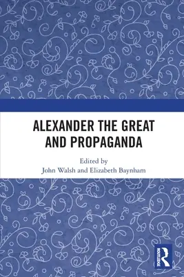 Alejandro Magno y la propaganda - Alexander the Great and Propaganda