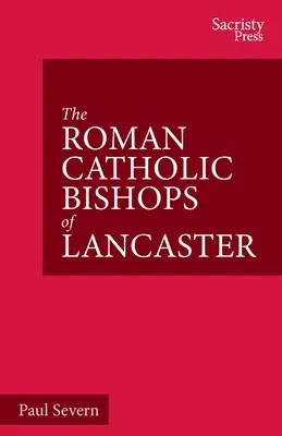 Los obispos católicos romanos de Lancaster: Celebrando el Centenario 1924-2024 - The Roman Catholic Bishops of Lancaster: Celebrating the Centenary 1924-2024