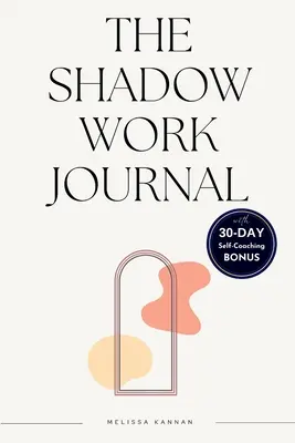 El diario de trabajo en la sombra: Una Guía Fácil paso a paso para ayudarte a Integrar y Trascender tus Sombras con 30 días de Diario de Auto-Coaching. - The shadow work journal: An Easy step-by-step Guide to help You Integrate and Transcend your Shadows with 30-day Self-Coaching Journaling