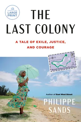 La última colonia: Una historia de exilio, justicia y coraje - The Last Colony: A Tale of Exile, Justice, and Courage