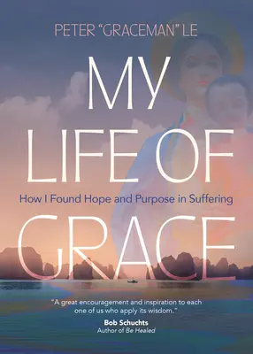 Mi vida de gracia: Cómo encontré esperanza y propósito en el sufrimiento - My Life of Grace: How I Found Hope and Purpose in Suffering