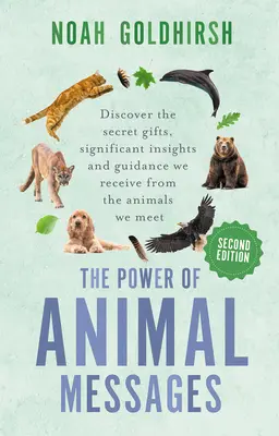 El Poder de los Mensajes de los Animales, 2ª Edición: Descubra los Regalos Secretos, las Ideas Significativas y la Guía que Recibimos de los Animales que Conocemos - The Power of Animal Messages, 2nd Edition: Discover the Secret Gifts, Significant Insights and Guidance We Receive from the Animals We Meet