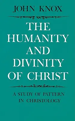 La humanidad y la divinidad de Cristo: Un estudio del modelo en cristología - The Humanity and Divinity of Christ: A Study of Pattern in Christology