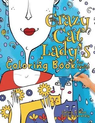 El Libro de Colorear para Adultos de la Loca Dama de los Gatos: Un Libro para Colorear Divertido y Diverso para los Amantes de los Gatos para Relajarse, Aliviar el Estrés y Mucho Más - The Crazy Cat Lady's Coloring Book for Adults: A Fun, Diverse Cat Lovers Coloring Book for Relaxation, Stress Relief and Beyond