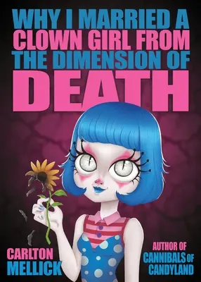 Por qué me casé con una payasa de la dimensión de la muerte - Why I Married a Clown Girl From the Dimension of Death