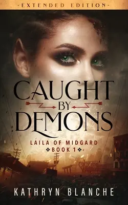 Atrapados por los demonios (Laila de Midgard Libro 1 Edición ampliada) - Caught by Demons (Laila of Midgard Book 1 Extended Edition)