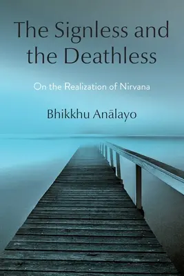 El Sin Signo y el Sin Muerte: Sobre la realización del Nirvana - The Signless and the Deathless: On the Realization of Nirvana