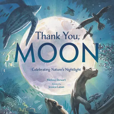 Gracias, Luna Celebración de la luz nocturna de la naturaleza - Thank You, Moon: Celebrating Nature's Nightlight