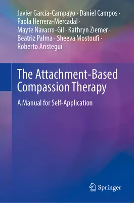 La terapia de la compasión basada en el apego: Manual de autoaplicación - The Attachment-Based Compassion Therapy: A Manual for Self-Application