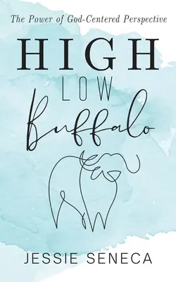 Búfalo Alto Bajo: El poder de la perspectiva centrada en Dios - High Low Buffalo: The Power of God-Centered Perspective