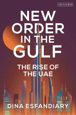 Nuevo orden en el Golfo: El ascenso de los EAU - New Order in the Gulf: The Rise of the UAE
