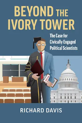 Más allá de la torre de marfil: el caso de los politólogos comprometidos cívicamente - Beyond the Ivory Tower: The Case for Civically Engaged Political Scientists