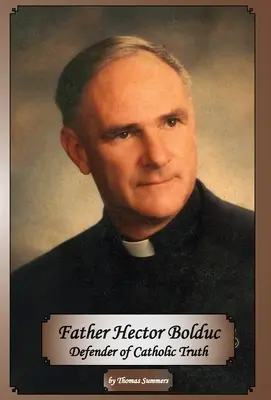 El padre Hector Bolduc-Defensor de la tradición católica - Father Hector Bolduc-Defender of the Catholic Tradition