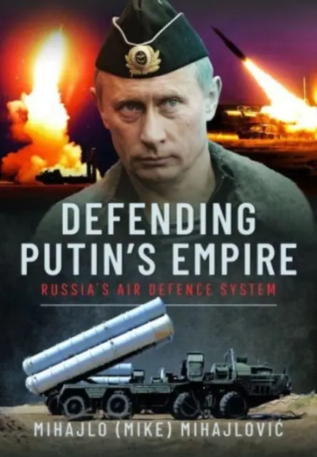 Defendiendo el imperio de Putin: El sistema ruso de defensa antiaérea - Defending Putin's Empire: Russia's Air Defence System