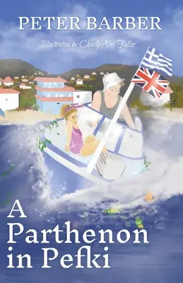 Un Partenón en Pefki: Otras aventuras de un matrimonio anglo-griego - A Parthenon in Pefki: Further Adventures of an Anglo-Greek Marriage