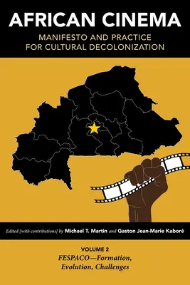 El cine africano: Manifiesto y práctica para la descolonización cultural: Volumen 2: Fespaco--Formación, evolución, retos - African Cinema: Manifesto and Practice for Cultural Decolonization: Volume 2: Fespaco--Formation, Evolution, Challenges