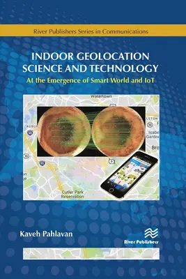 Ciencia y tecnología de la geolocalización en interiores: En la emergencia del mundo inteligente y la IoT - Indoor Geolocation Science and Technology: At the Emergence of Smart World and Iot