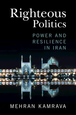 Política justa: Poder y resistencia en Irán - Righteous Politics: Power and Resilience in Iran