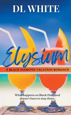 Elysium Un romance de vacaciones en Diamante Negro - Elysium: A Black Diamond Vacation Romance