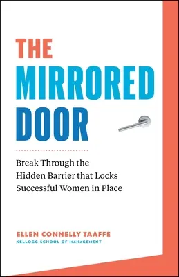 La Puerta Espejada: Rompe la barrera oculta que bloquea a las mujeres de éxito - The Mirrored Door: Break Through the Hidden Barrier That Locks Successful Women in Place