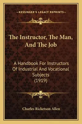 El instructor, el hombre y el trabajo: Manual para instructores de materias industriales y profesionales (1919) - The Instructor, the Man, and the Job: A Handbook for Instructors of Industrial and Vocational Subjects (1919)