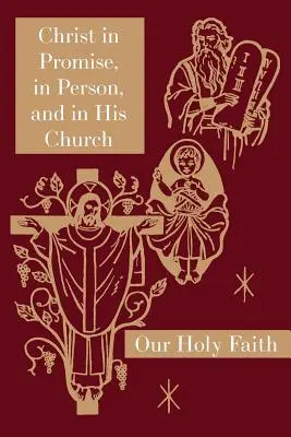 Cristo en la Promesa, en la Persona y en Su Iglesia: Serie Nuestra Santa Fe - Christ in Promise, in Person, and in His Church: Our Holy Faith Series