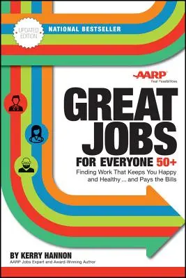 Grandes trabajos para mayores de 50 años, edición actualizada: Cómo encontrar un trabajo que te mantenga feliz y sano... y te pague las facturas - Great Jobs for Everyone 50 +, Updated Edition: Finding Work That Keeps You Happy and Healthy...and Pays the Bills