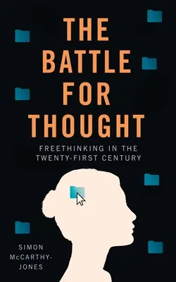Librepensamiento: Proteger la libertad de pensamiento en medio de la nueva batalla por la mente - Freethinking: Protecting Freedom of Thought Amidst the New Battle for the Mind