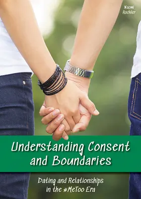 Comprender el consentimiento y los límites: Citas y relaciones en la era #Metoo - Understanding Consent and Boundaries: Dating and Relationships in the #Metoo Era