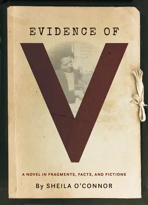 Pruebas de V: Una novela en fragmentos, hechos y ficciones - Evidence of V: A Novel in Fragments, Facts, and Fictions