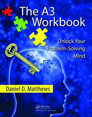 El cuaderno A3: Desbloquea tu mente resolutiva - The A3 Workbook: Unlock Your Problem-Solving Mind