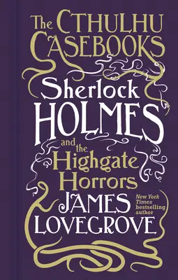 Cuadernos de Cthulhu - Sherlock Holmes y los horrores de Highgate - Cthulhu Casebooks - Sherlock Holmes and the Highgate Horrors