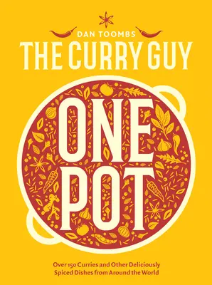 Curry Guy One Pot: Más de 150 currys y otros platos deliciosamente especiados de todo el mundo - Curry Guy One Pot: Over 150 Curries and Other Deliciously Spiced Dishes from Around the World