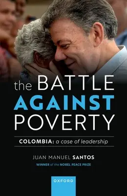 La batalla contra la pobreza: Colombia: Un caso de liderazgo - The Battle Against Poverty: Colombia: A Case of Leadership