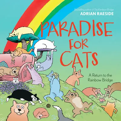 El paraíso de los gatos: Un regreso al puente del arco iris - Paradise for Cats: A Return to the Rainbow Bridge