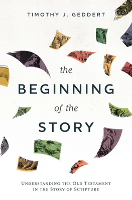 El principio de la historia: Entender el Antiguo Testamento en la historia de las Escrituras - The Beginning of the Story: Understanding the Old Testament in the Story of Scripture