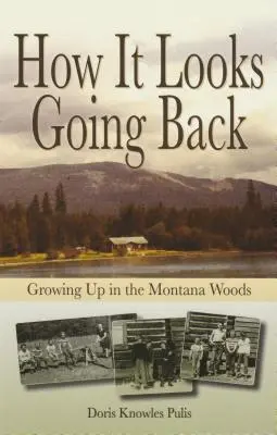 Cómo se ve al volver: Crecer en los bosques de Montana - How It Looks Going Back: Growing Up in the Montana Woods