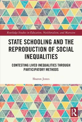 La escolarización estatal y la reproducción de las desigualdades sociales: Impugnación de las desigualdades vividas mediante métodos participativos - State Schooling and the Reproduction of Social Inequalities: Contesting Lived Inequalities Through Participatory Methods