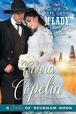 Mail Order M'Lady (A Brides of Beckham Book) (The Texas Wildcatter Series Libro 1) - Mail Order M'Lady (A Brides of Beckham Book) (The Texas Wildcatter Series Book 1)