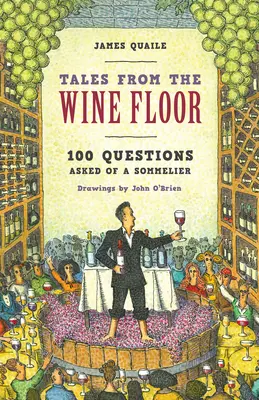 Historias del vino: 100 preguntas a un sumiller - Tales from the Wine Floor: 100 Questions Asked of a Sommelier