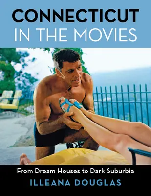Connecticut en el cine: De las casas de ensueño a los oscuros suburbios - Connecticut in the Movies: From Dream Houses to Dark Suburbia
