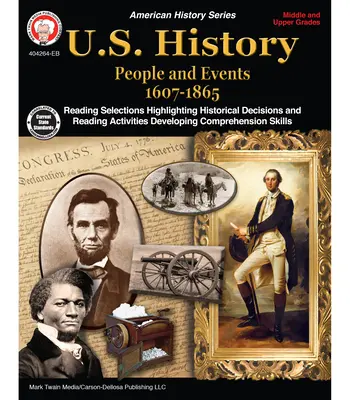 Historia de EE.UU., Grados 6 - 12: Personajes y Acontecimientos 1607-1865 - U.S. History, Grades 6 - 12: People and Events 1607-1865