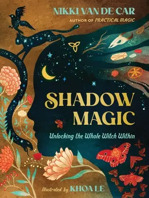 Magia en la sombra: Cómo sacar a la bruja que llevas dentro - Shadow Magic: Unlocking the Whole Witch Within