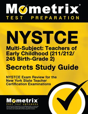 NYSTCE Multi-Asignatura: Guía de Estudio para Maestros de Primera Infancia (211/212/245 Nacimiento-Grado 2): NYSTCE Test Review for the New York State Teacher C - NYSTCE Multi-Subject: Teachers of Early Childhood (211/212/245 Birth-Grade 2) Secrets Study Guide: NYSTCE Test Review for the New York State Teacher C