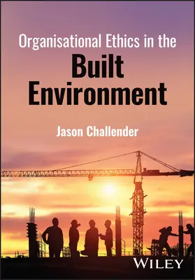 Ética organizativa en el entorno construido - Organisational Ethics in the Built Environment