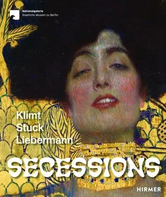 Secesiones: Klimt, Stuck, Liebermann - Secessions: Klimt, Stuck, Liebermann